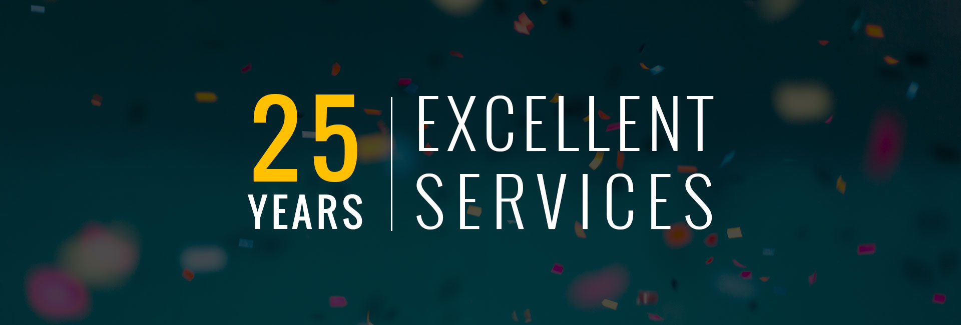 25 Years of Excellent Service